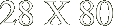 28 X 80