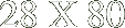 28 X 80